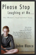 Please Stop Laughing at Me...: One Woman's Inspirational Story