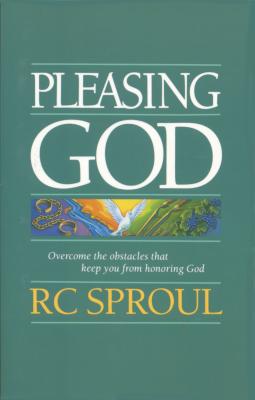 Pleasing God - Sproul, R C