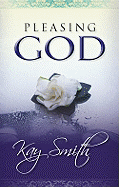 Pleasing God - Smith Kay