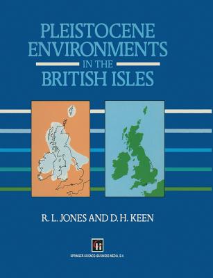 Pleistocene Environments in the British Isles - Jones, R L, and Keen, D H