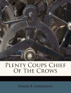 Plenty Coups Chief of the Crows