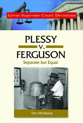 Plessy V. Ferguson: Separate But Equal - McNeese, Tim