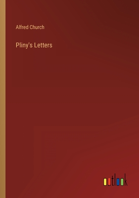 Pliny's Letters - Church, Alfred