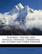 Plotinus Psychic and Physical Treatises, Comprising the Second and Third Enneads, Vol. 2 (Classic Reprint)