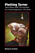 Plotting Terror: Novelists and Terrorists in Contemporary Fiction