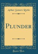 Plunder (Classic Reprint)