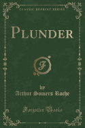 Plunder (Classic Reprint)