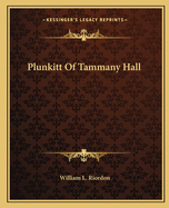 Plunkitt Of Tammany Hall