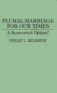 Plural Marriage for Our Times: A Reinvented Option?