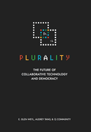 Plurality: The Future of Collaborative Technology and Democracy