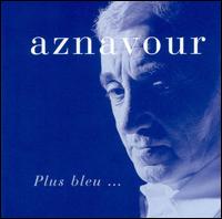 Plus Bleu - Charles Aznavour