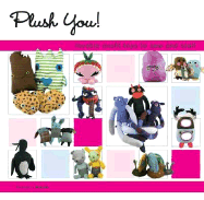 Plush You!: Lovable Misfit Toys to Sew and Stuff