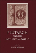 Plutarch and His Intellectual World
