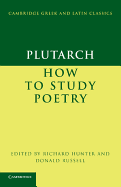 Plutarch: How to Study Poetry (de Audiendis Poetis)