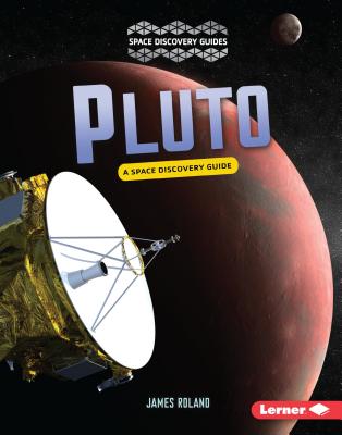 Pluto: A Space Discovery Guide - Roland, James