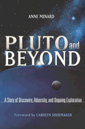 Pluto and Beyond: A Story of Discovery, Adversity, and Ongoing Exploration