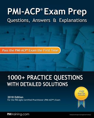PMI-ACP Exam Prep: Questions, Answers, & Explanations - Scordo, Christopher, and Pmtraining Com