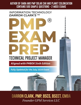 PMP(R) Exam Prep Fully Updated for July 2020 Exam: Technical Project Manager - Clark, Darron