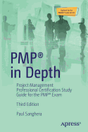 Pmp(r) in Depth: Project Management Professional Certification Study Guide for the Pmp(r) Exam