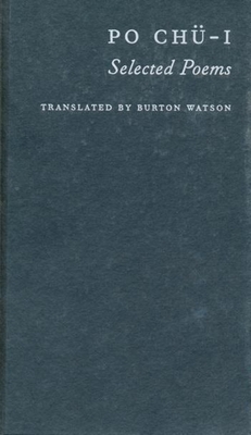 Po Ch�-I: Selected Poems - Watson, Burton, Professor (Translated by)