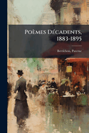 Po?mes D?cadents, 1883-1895