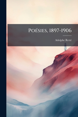 Po?sies, 1897-1906 - Rett?, Adolphe