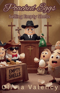 Poached Eggs: Selling Empty Shells