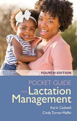 Pocket Guide for Lactation Management - Cadwell, Karin, and Turner-Maffei, Cindy