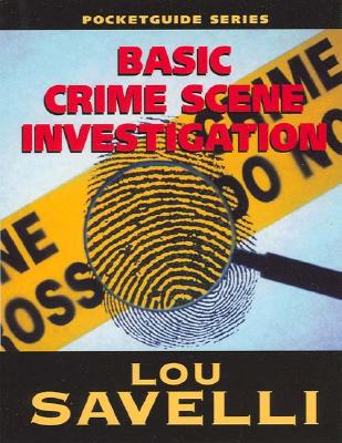 Pocket Guide to Basic Crime Scene Investigation - Savelli, Lou