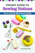 Pocket Guide to Sewing Notions: Carry-Along Reference Guide