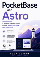 PocketBase and Astro: A Beginner-Friendly Guide to Building Modern Full-Stack Web Applications