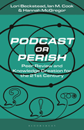 Podcast or Perish: Peer Review and Knowledge Creation for the 21st Century