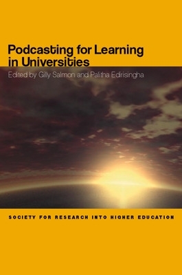 Podcasting for Learning in Universities - Salmon, Gilly (Editor), and Edirisingha, Palitha (Editor)
