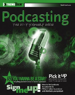 Podcasting: The Do-It-Yourself Guide - Cochrane, Todd