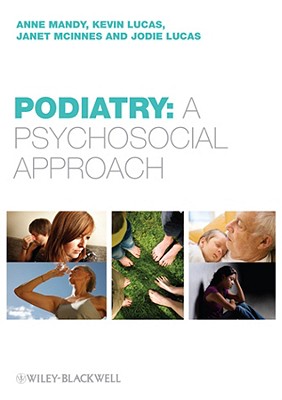 Podiatry: A Psychological Approach - Mandy, Anne, Msc, and Lucas, Kevin, and McInnes, Janet
