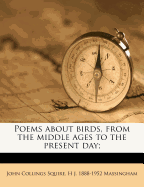 Poems about Birds, from the Middle Ages to the Present Day;