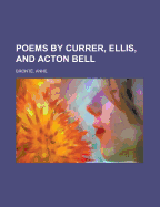 Poems by Currer, Ellis, and Acton Bell