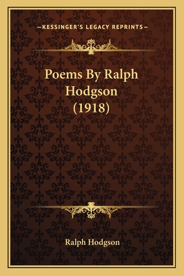 Poems by Ralph Hodgson (1918) - Hodgson, Ralph