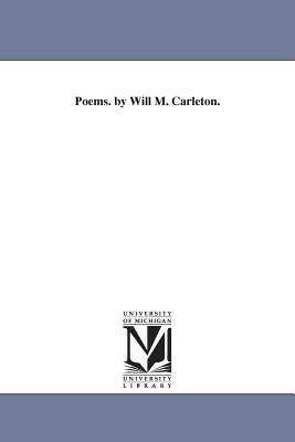 Poems. by Will M. Carleton. - Carleton, Will