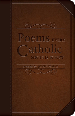 Poems Every Catholic Should Know - Pearce, Joseph