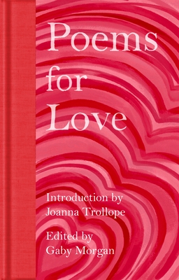 Poems for Love - Trollope, Joanna (Introduction by), and Morgan, Gaby (Editor)