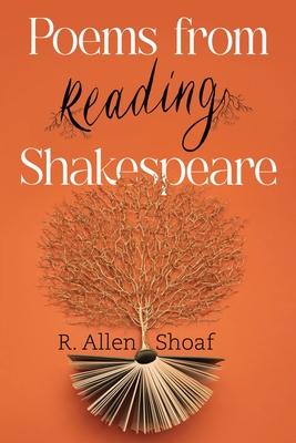 Poems from Reading Shakespeare - Shoaf, R Allen