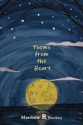 Poems from the Heart - Brackley, Matthew R