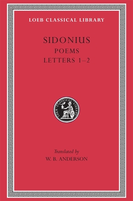 Poems. Letters: Books 1-2 - Sidonius, and Anderson, W B (Translated by)
