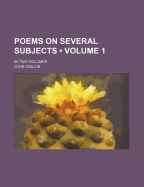 Poems on Several Subjects (Volume 1); In Two Volumes