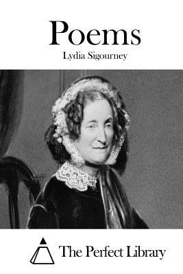 Poems - The Perfect Library (Editor), and Sigourney, Lydia
