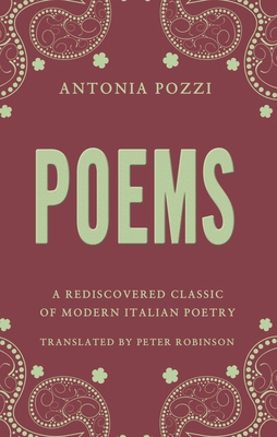 Poems - Pozzi, Antonia, and Robinson, Peter (Translated by)
