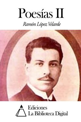 Poesias II - Lopez Velarde, Ramon