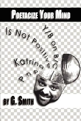 Poetacize Your Mind - Smith, G