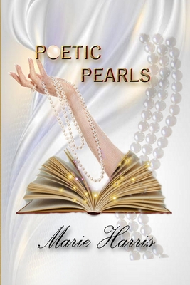 Poetic Pearls - Harris, Marie